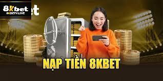 Nạp Tiền 8kbet nhanh gọn chỉ vài thao tác