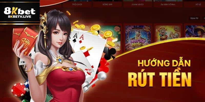 Rút tiền 8kbet - Giao Dịch nhanh và an toàn