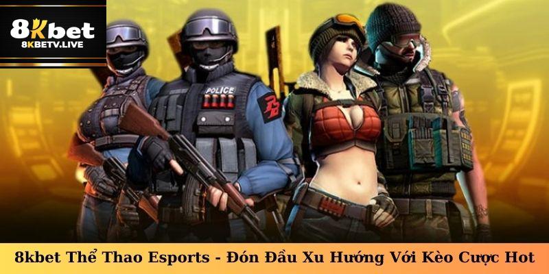 Chinh phục Thể Thao Esports 8kbet và nhận phần thưởng hấp dẫn!