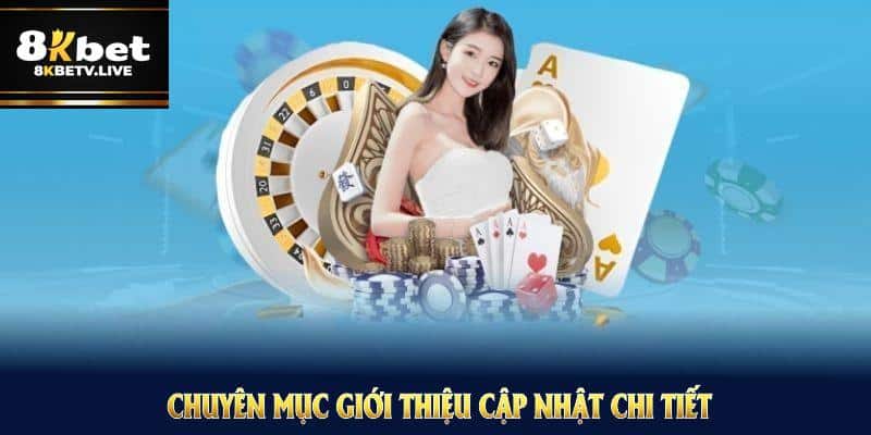 Chuyên mục giới thiệu cập nhật chi tiết mọi khía cạnh