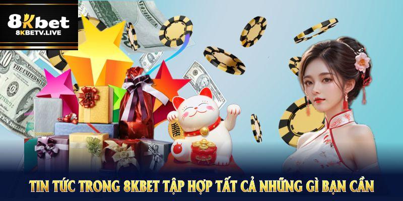 Tin tức trong 8KBET tập hợp tất cả những gì bạn cần